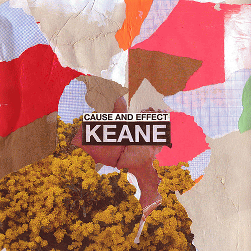 Keane : Cause and Effect